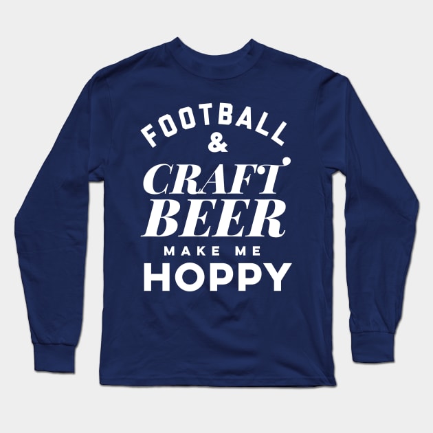 Football and Craft Beer make me hoppy. Long Sleeve T-Shirt by PodDesignShop